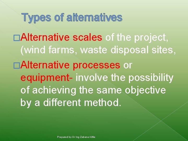 Types of alternatives �Alternative scales of the project, (wind farms, waste disposal sites, �Alternative