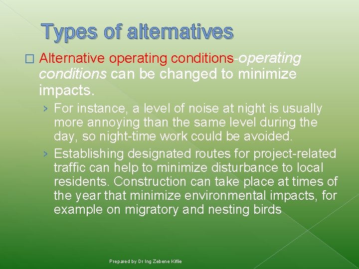 Types of alternatives � Alternative operating conditions-operating conditions can be changed to minimize impacts.