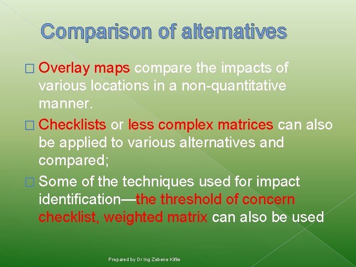 Comparison of alternatives � Overlay maps compare the impacts of various locations in a