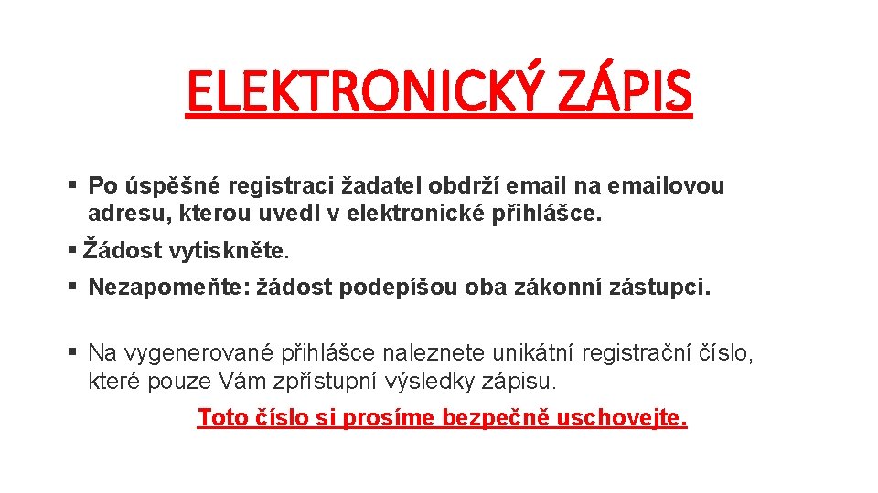 ELEKTRONICKÝ ZÁPIS § Po úspěšné registraci žadatel obdrží email na emailovou adresu, kterou uvedl