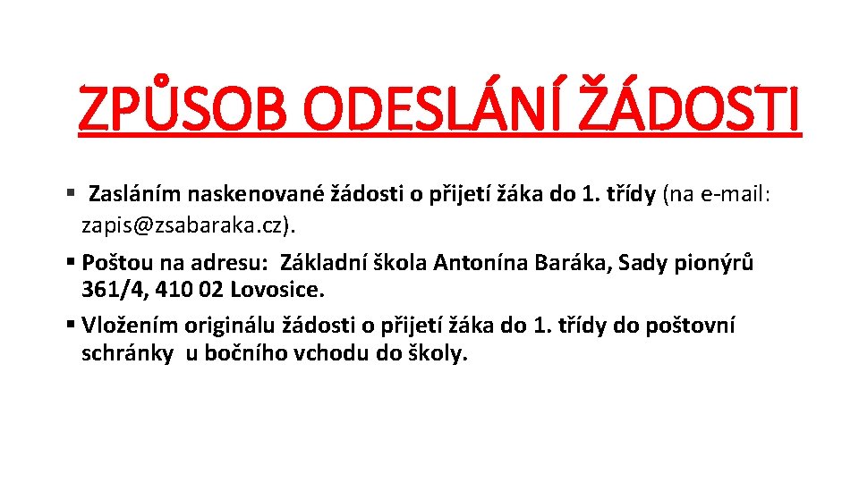 ZPŮSOB ODESLÁNÍ ŽÁDOSTI § Zasláním naskenované žádosti o přijetí žáka do 1. třídy (na