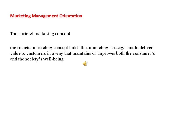 Marketing Management Orientation The societal marketing concept the societal marketing concept holds that marketing