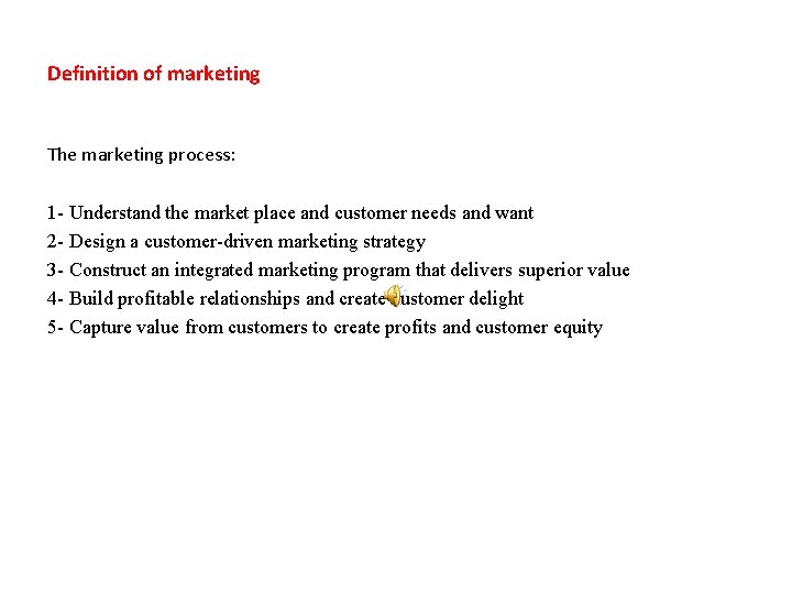 Definition of marketing The marketing process: 1 - Understand the market place and customer