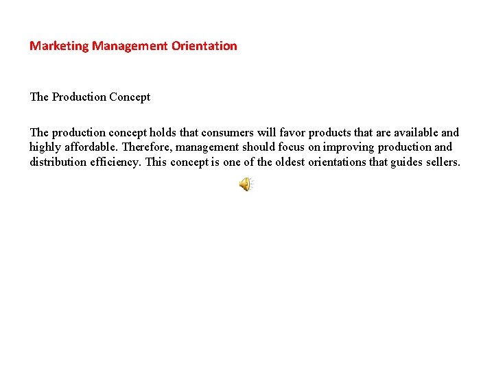 Marketing Management Orientation The Production Concept The production concept holds that consumers will favor