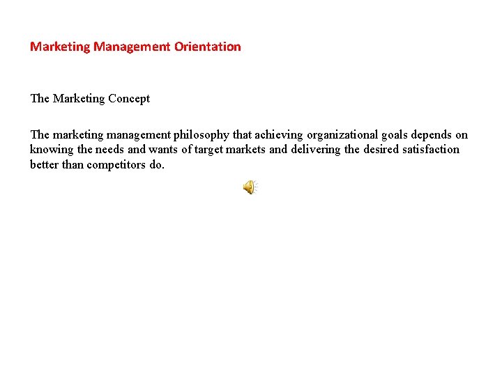 Marketing Management Orientation The Marketing Concept The marketing management philosophy that achieving organizational goals