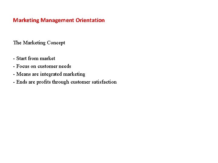 Marketing Management Orientation The Marketing Concept - Start from market - Focus on customer