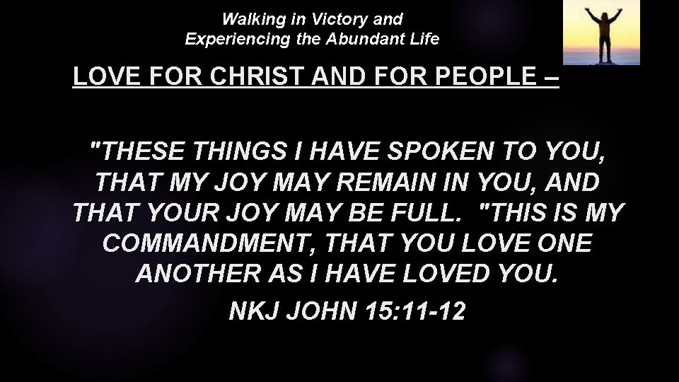 Walking in Victory and Experiencing the Abundant Life I LOVE FOR CHRIST AND FOR