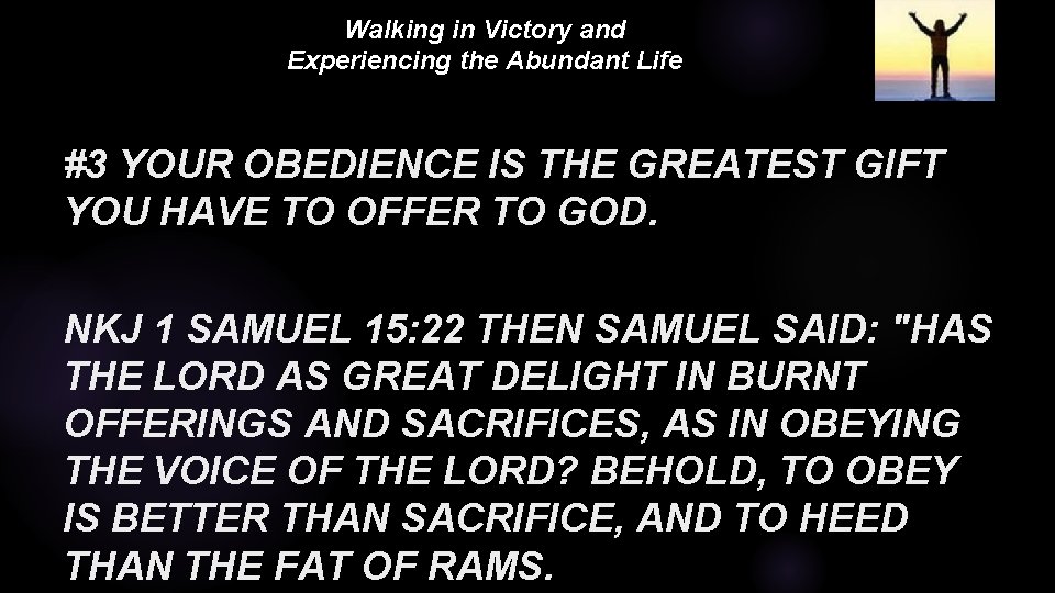 Walking in Victory and Experiencing the Abundant Life #3 YOUR OBEDIENCE IS THE GREATEST