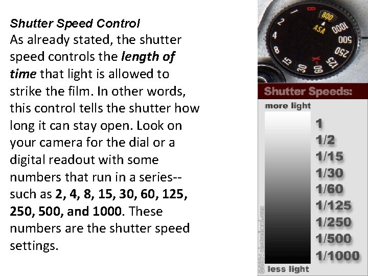 Shutter Speed Control As already stated, the shutter speed controls the length of time