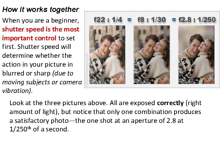 How it works together When you are a beginner, shutter speed is the most