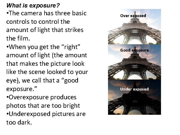 What is exposure? • The camera has three basic controls to control the amount