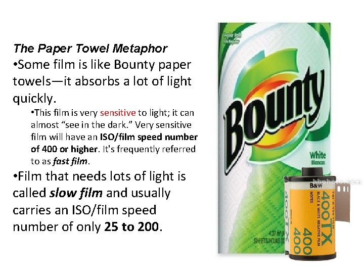 The Paper Towel Metaphor • Some film is like Bounty paper towels—it absorbs a