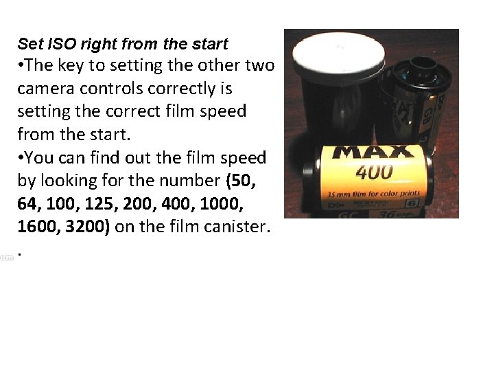 Set ISO right from the start • The key to setting the other two