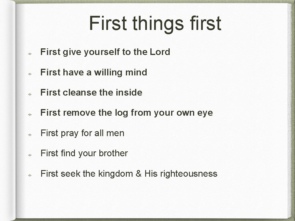 First things first First give yourself to the Lord First have a willing mind