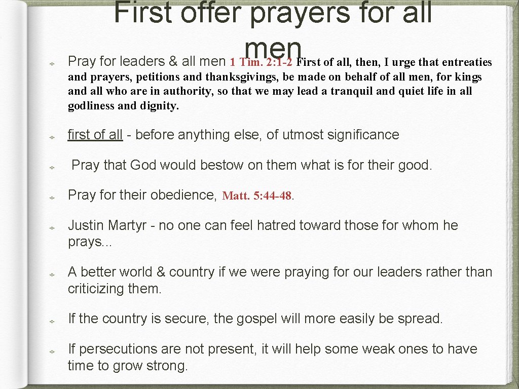 First offer prayers for all men Pray for leaders & all men 1 Tim.