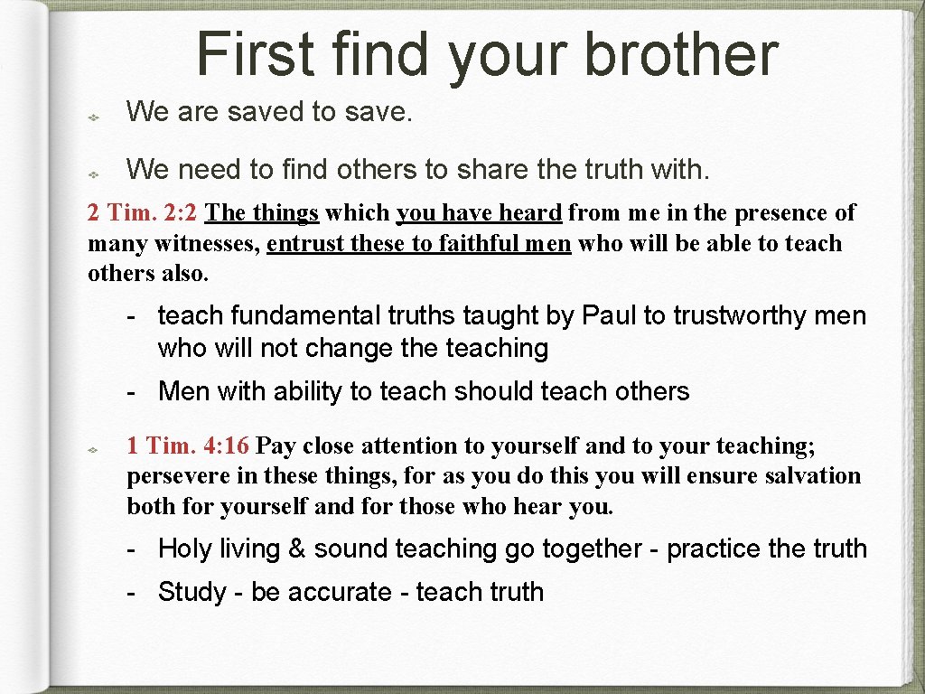 First find your brother We are saved to save. We need to find others