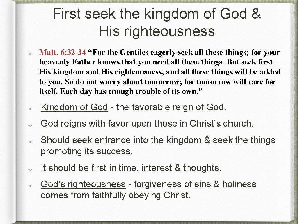 First seek the kingdom of God & His righteousness Matt. 6: 32 -34 “For