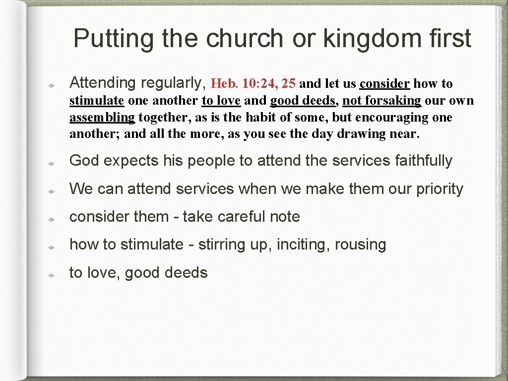 Putting the church or kingdom first Attending regularly, Heb. 10: 24, 25 and let