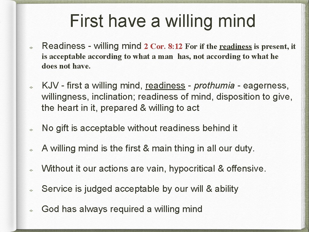 First have a willing mind Readiness - willing mind 2 Cor. 8: 12 For