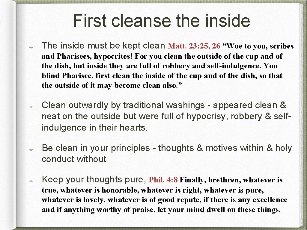 First cleanse the inside The inside must be kept clean Matt. 23: 25, 26
