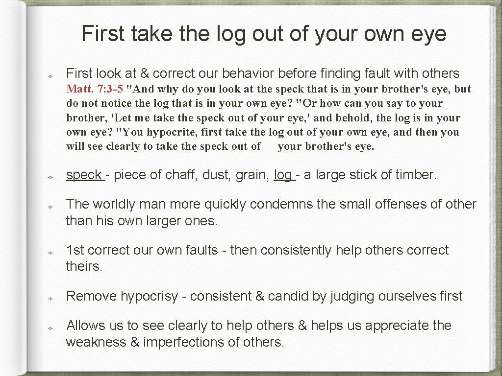 First take the log out of your own eye First look at & correct