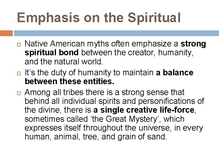 Emphasis on the Spiritual Native American myths often emphasize a strong spiritual bond between