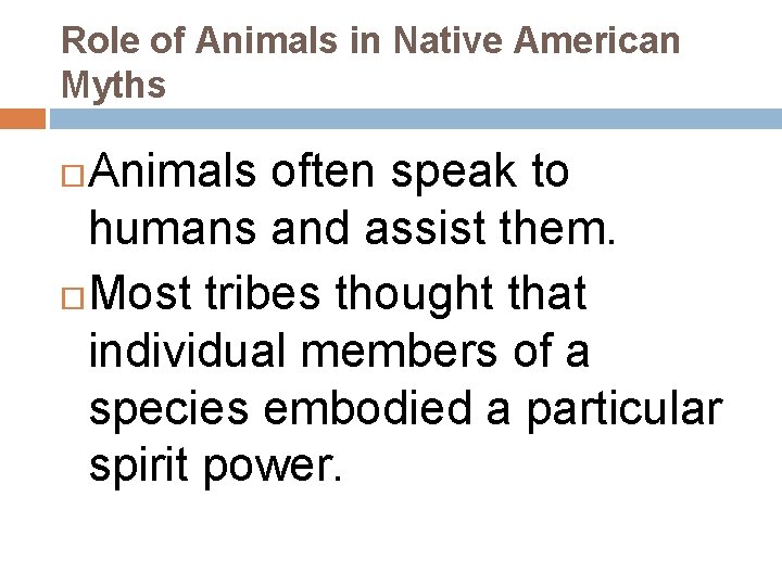 Role of Animals in Native American Myths Animals often speak to humans and assist