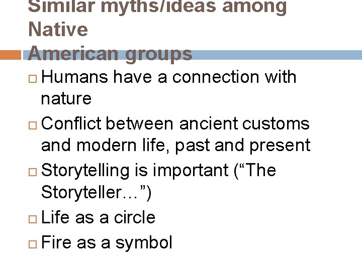 Similar myths/ideas among Native American groups Humans have a connection with nature Conflict between