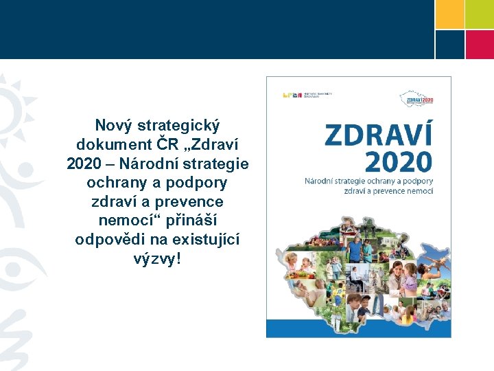 Nový strategický dokument ČR „Zdraví 2020 – Národní strategie ochrany a podpory zdraví a