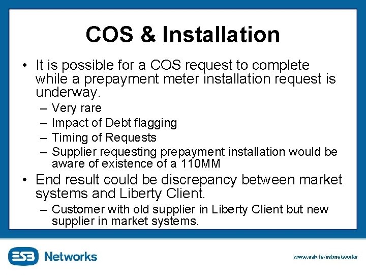 COS & Installation • It is possible for a COS request to complete while