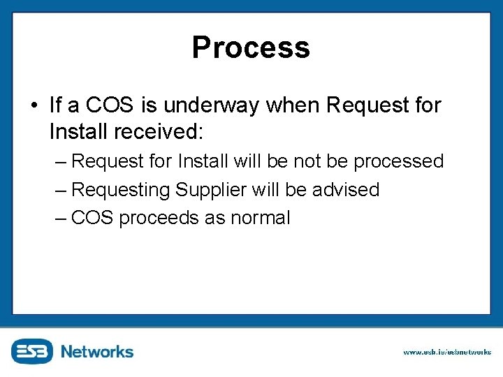 Process • If a COS is underway when Request for Install received: – Request