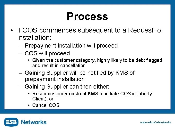 Process • If COS commences subsequent to a Request for Installation: – Prepayment installation