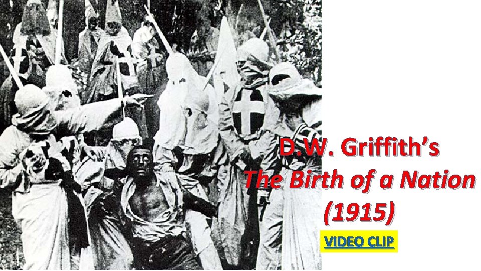 D. W. Griffith’s The Birth of a Nation (1915) VIDEO CLIP 