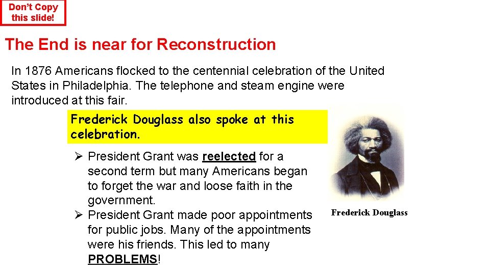 Don’t Copy this slide! The End is near for Reconstruction In 1876 Americans flocked