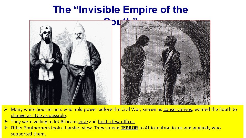 The “Invisible Empire of the South” Ø Many white Southerners who held power before