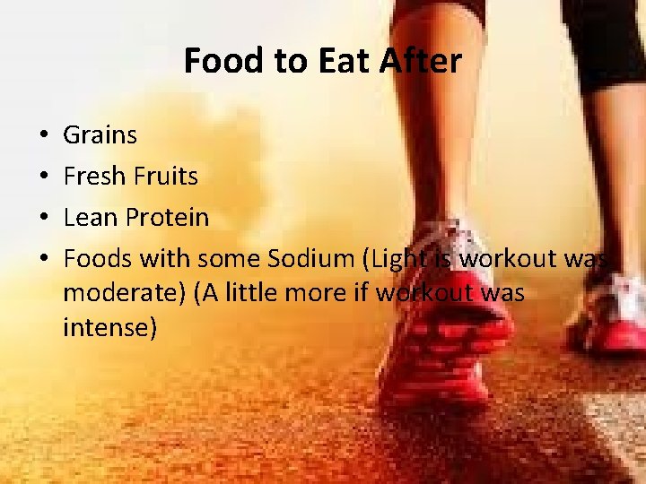 Food to Eat After • • Grains Fresh Fruits Lean Protein Foods with some
