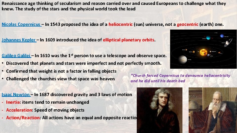 Renaissance age thinking of secularism and reason carried over and caused Europeans to challenge