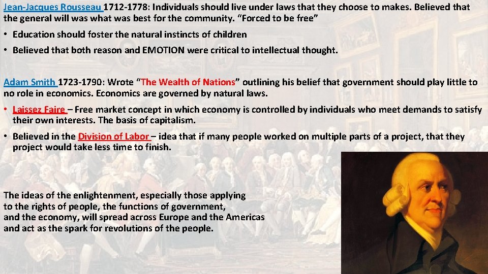 Jean-Jacques Rousseau 1712 -1778: Individuals should live under laws that they choose to makes.