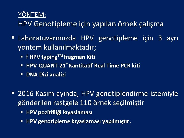 YÖNTEM: HPV Genotipleme için yapılan örnek çalışma § Laboratuvarımızda HPV genotipleme için 3 ayrı