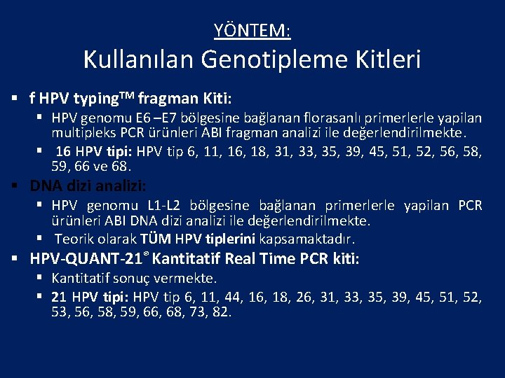 YÖNTEM: Kullanılan Genotipleme Kitleri § f HPV typing. TM fragman Kiti: § HPV genomu