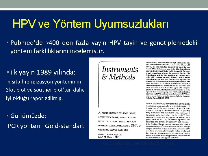 HPV ve Yöntem Uyumsuzlukları § Pubmed’de >400 den fazla yayın HPV tayin ve genotiplemedeki