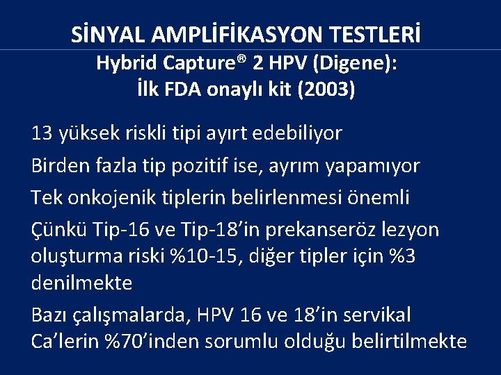 SİNYAL AMPLİFİKASYON TESTLERİ Hybrid Capture® 2 HPV (Digene): İlk FDA onaylı kit (2003) 13