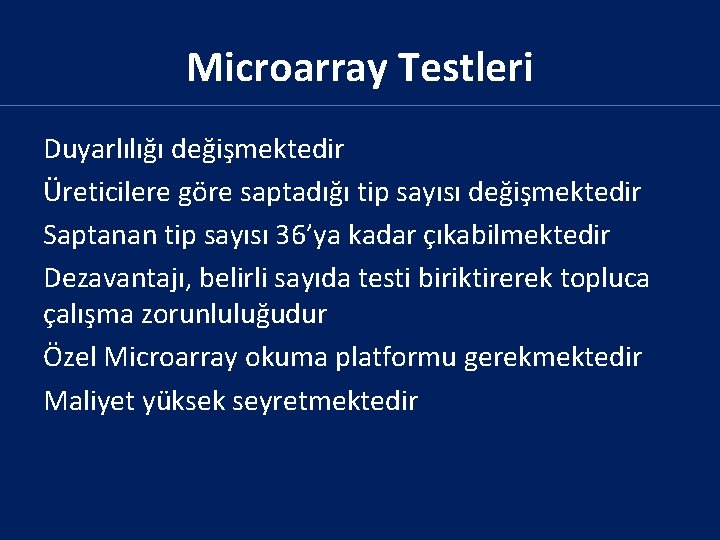 Microarray Testleri Duyarlılığı değişmektedir Üreticilere göre saptadığı tip sayısı değişmektedir Saptanan tip sayısı 36’ya