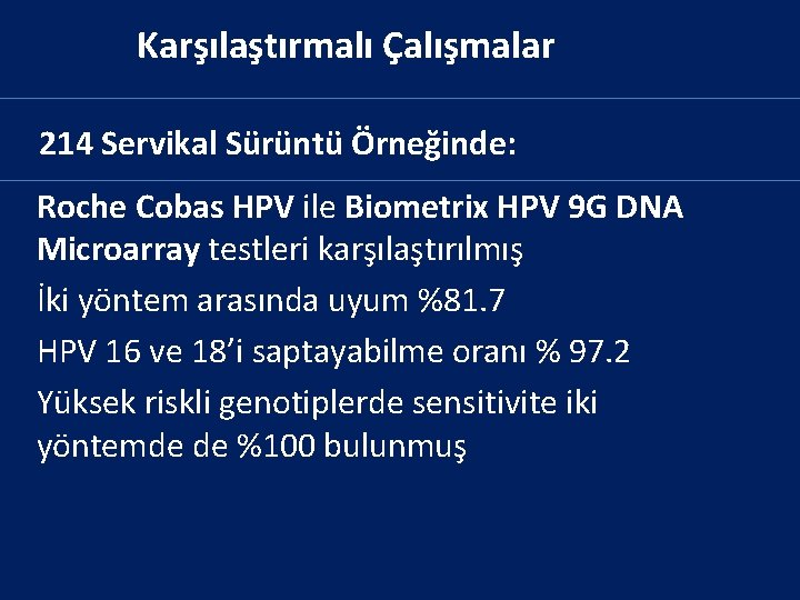 Karşılaştırmalı Çalışmalar 214 Servikal Sürüntü Örneğinde: Roche Cobas HPV ile Biometrix HPV 9 G