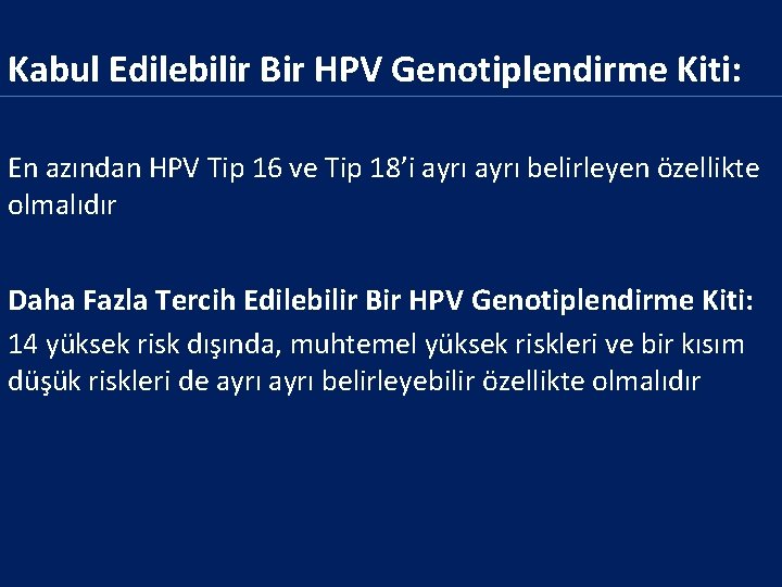 Kabul Edilebilir Bir HPV Genotiplendirme Kiti: En azından HPV Tip 16 ve Tip 18’i