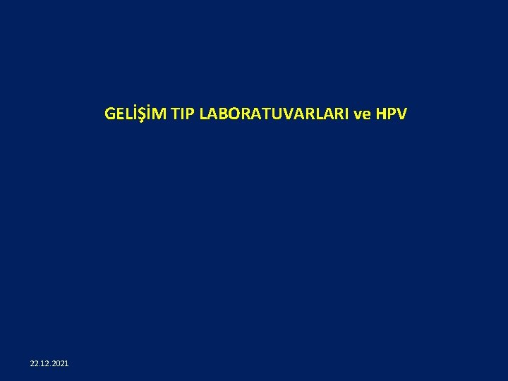 GELİŞİM TIP LABORATUVARLARI ve HPV 22. 12. 2021 