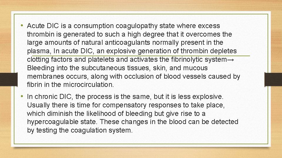  • Acute DIC is a consumption coagulopathy state where excess thrombin is generated