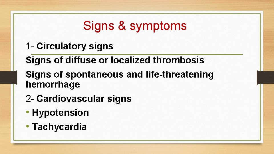 Signs & symptoms 1 - Circulatory signs Signs of diffuse or localized thrombosis Signs