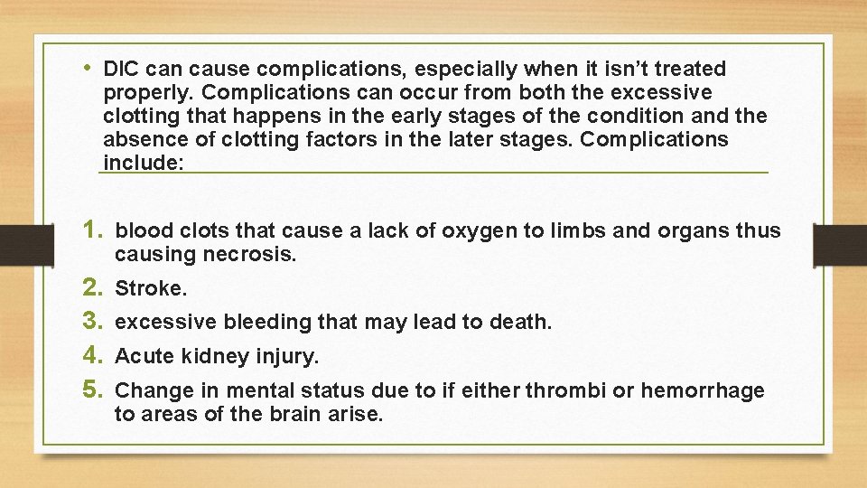  • DIC can cause complications, especially when it isn’t treated properly. Complications can
