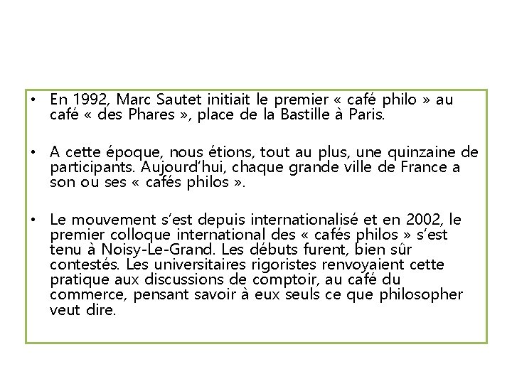  • En 1992, Marc Sautet initiait le premier « café philo » au